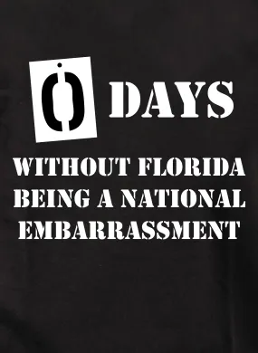 0 Days Without Florida Being A National Embarrassment T-Shirt