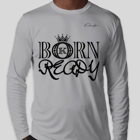 Born Ready Long Sleeve T-Shirt