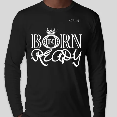 Born Ready Long Sleeve T-Shirt