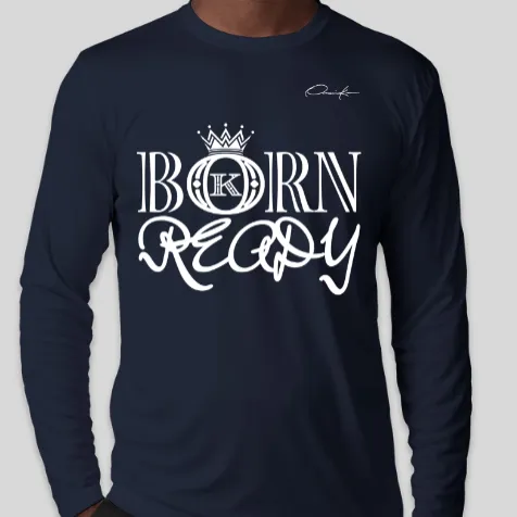 Born Ready Long Sleeve T-Shirt