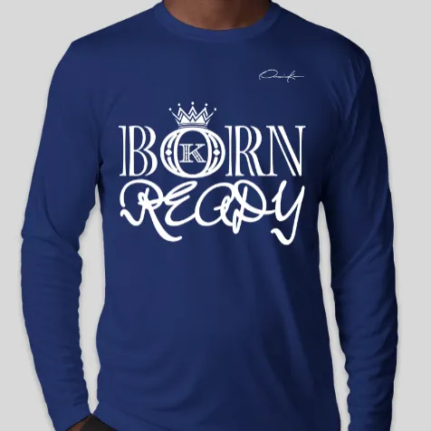 Born Ready Long Sleeve T-Shirt