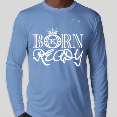 Born Ready Long Sleeve T-Shirt