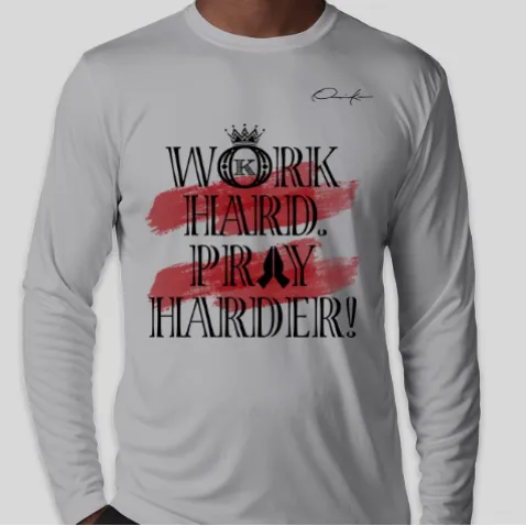 Work Hard Pray Harder Long Sleeve T-Shirt