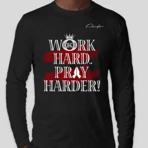 Work Hard Pray Harder Long Sleeve T-Shirt